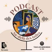 Podcast Au-delà des toiles - Découvrez l'art sous un nouveau regard