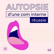 Podcast Autopsie d'une com interne réussie