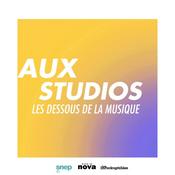 Podcast Aux studios – Les dessous de la musique