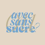 Podcast Avec ou Sans Sucre ?