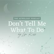 Podcast Don't Tell Me What to Do | The Astrology Podcast