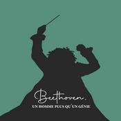 Podcast Beethoven, un homme plus qu’un génie