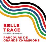 Podcast Belle Trace, Parcours de grands champions