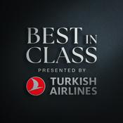 Podcast BEST IN CLASS, presented by Turkish Airlines