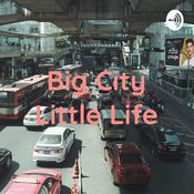 Podcast Big City Little Life