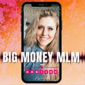 Podcast Big Money MLM