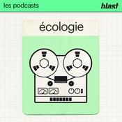 Podcast Blast - L’Écologie