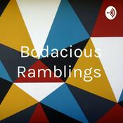 Podcast Bodacious Ramblings