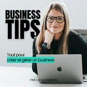 Podcast Business Tips - conseils en création et gestion d'entreprise