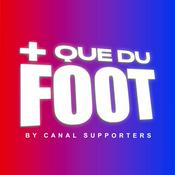 Podcast Canal Supporters - Plus Que Du Foot