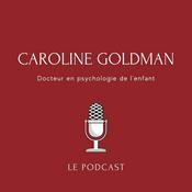 Podcast Caroline Goldman - docteur en psychologie de l'enfant