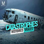 Podcast CATASTROPHES • Histoires Vraies