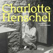 Podcast Charlotte Henschel, sur les traces d'une artiste