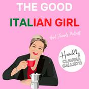 Podcast Claudia Callisto  - The Good Italian Girl and friends