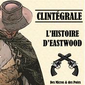 Podcast Clintégrale - L'Histoire d'Eastwood