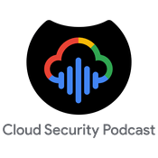 Podcast Cloud Security Podcast by Google