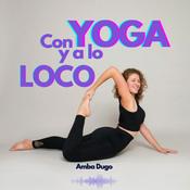 Podcast Con yoga y a lo loco | Yoga, meditación, desarrollo personal, relajación