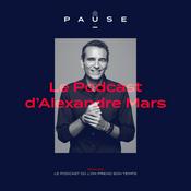 Podcast PAUSE - le podcast d’Alexandre Mars