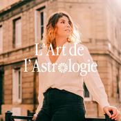 Podcast L'Art de l'Astrologie