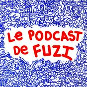 Podcast LE PODCAST DE FUZI