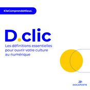 Podcast D.clic : les définitions essentielles pour ouvrir votre culture au numérique