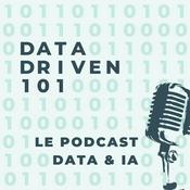 Podcast Intelligence Artificielle - Data Driven 101 - Le podcast IA & Data 100% en français