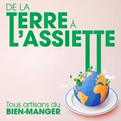 Podcast De la terre à l'assiette - tous artisans du bien manger !