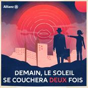 Podcast Demain, Le Soleil Se Couchera Deux Fois