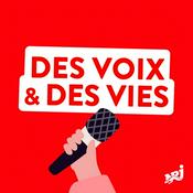 Podcast Des voix et des vies - parcours inspirants et atypiques