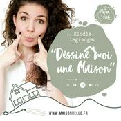 Podcast Dessine moi une maison…