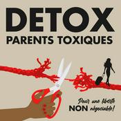 Podcast DETOX PARENTS TOXIQUES