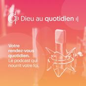 Podcast Dieu au quotidien