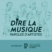 Podcast Dire la musique - Paroles d’artistes