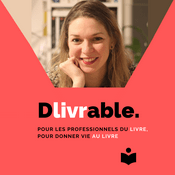 Podcast Dlivrable, le podcast pour les professionnels du livre