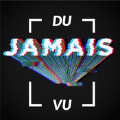 Podcast Du Jamais Vu