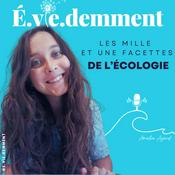 Podcast É.vie.demment - Les mille et une facette de l'écologie - Ecolo imparfaite - Eco anxiété - Coach