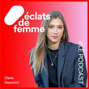 Podcast Éclats de femme par Claire Geronimi