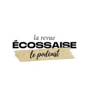 Podcast La Revue Ecossaise - Le podcast