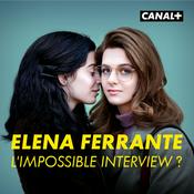 Podcast ELENA FERRANTE : L’IMPOSSIBLE INTERVIEW ?