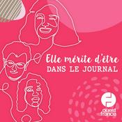 Podcast Elle mérite d'être dans le journal