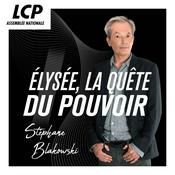 Podcast Élysée, la quête du pouvoir