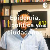 Podcast Epidemia, política y ciudadanos