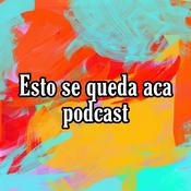 Podcast Esto se queda aca