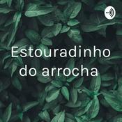 Podcast Estouradinho do arrocha