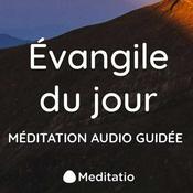 Podcast ÉVANGILE DU JOUR MÉDITÉ