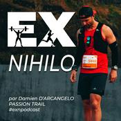 Podcast EX NIHILO par Damien de PASSION TRAIL