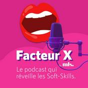 Podcast FACTEUR X, le podcast qui réveille vos Soft Skills !