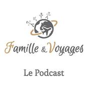 Podcast Famille & Voyages, le podcast du voyage et des aventures en famille ✈️