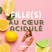 Podcast Fille(s) au cœur acidulé