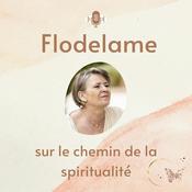 Podcast FLODELAME - SUR LE CHEMIN DE LA SPIRITUALITE